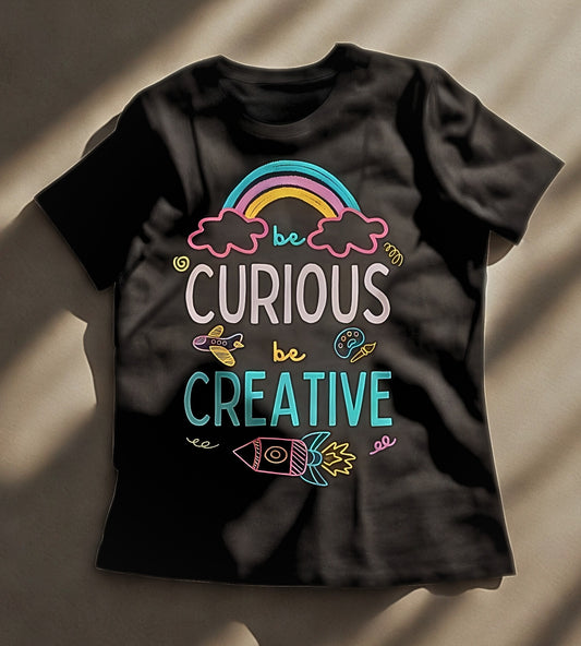 Be Curious Be Creative